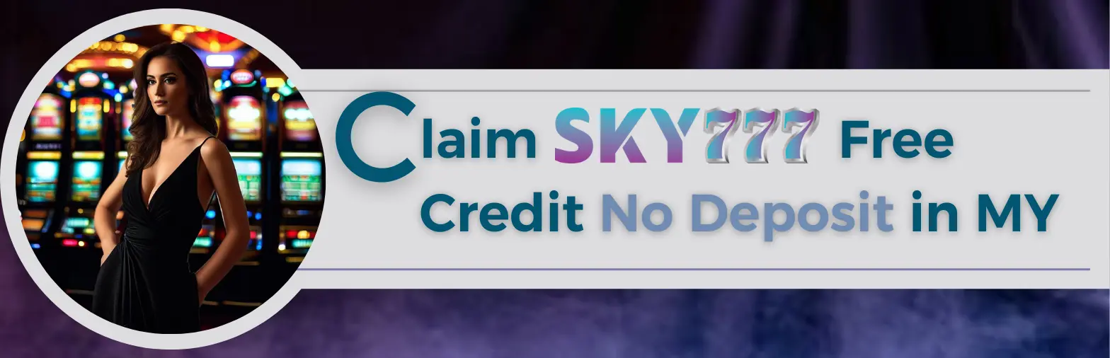 Claim SKY777 Free Credit No Deposit in MY