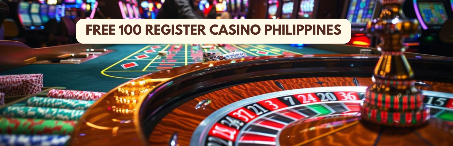 Free 100 Register Casino PH – How to Claim & Play in the Philippines