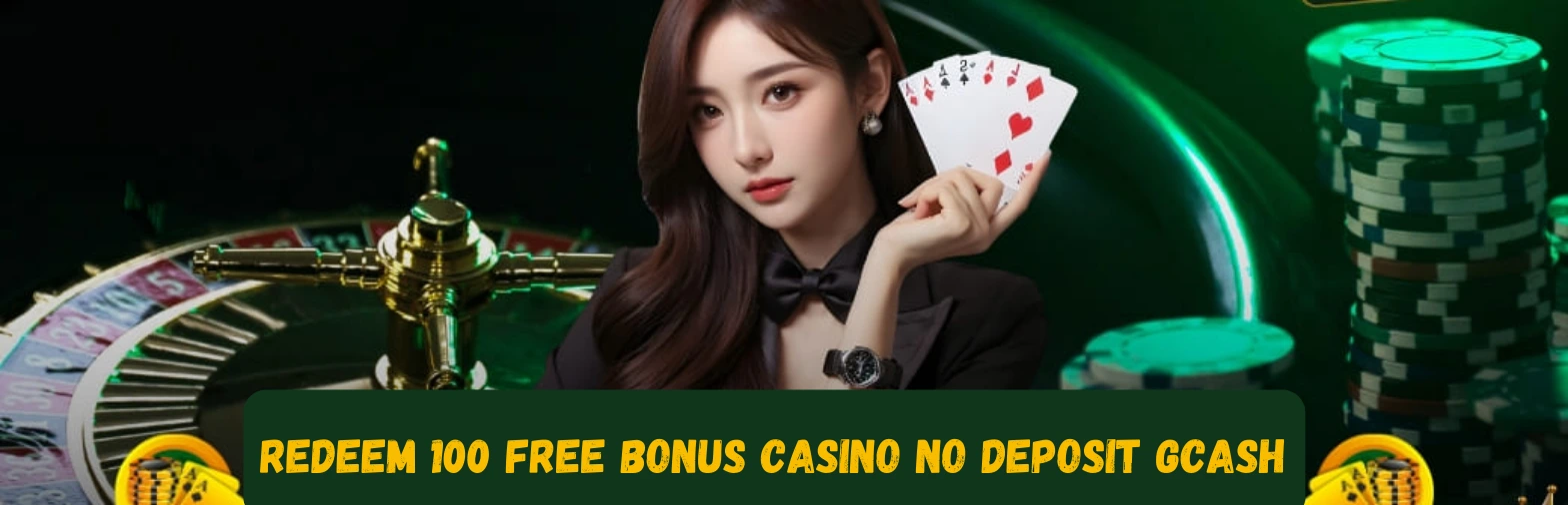 Redeem 100 Free Bonus Casino No Deposit GCash