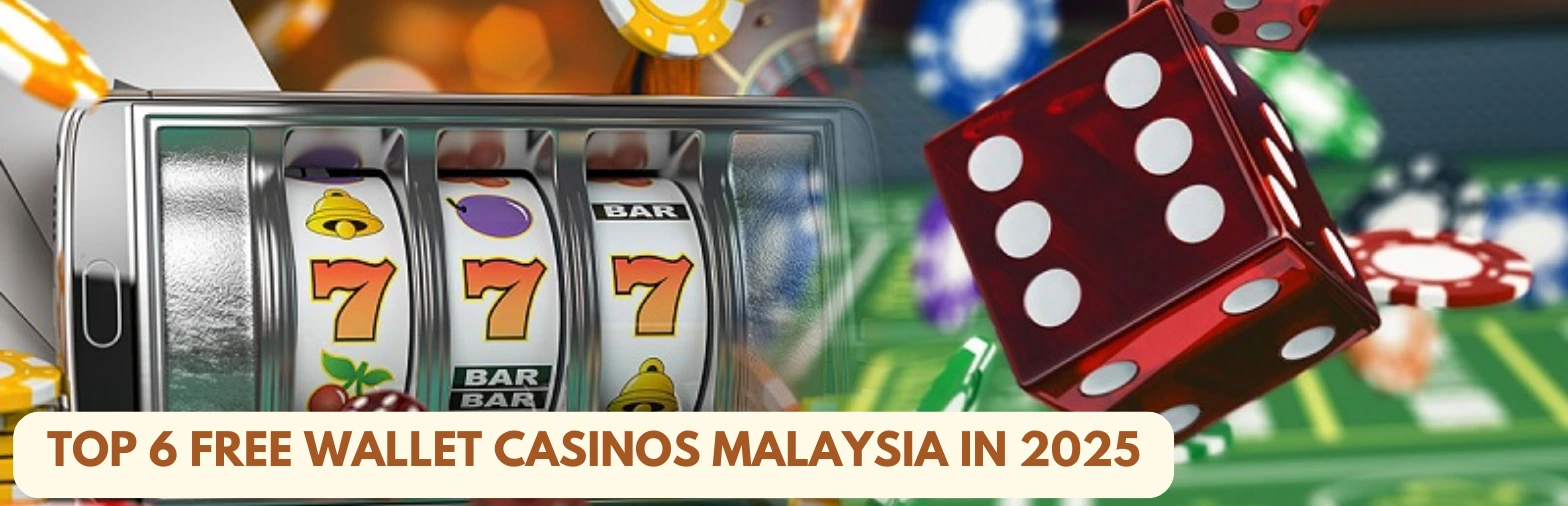 Free Wallet Casinos Malaysia 2025