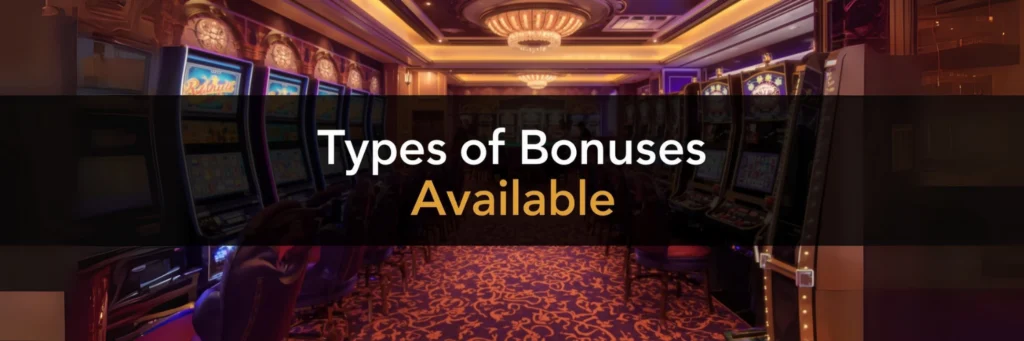 TYPES OF BONUSES AVAILABLE