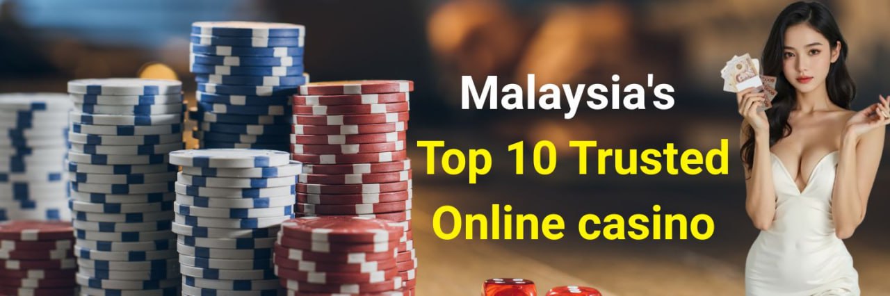 Top 10 Trusted Online Casino Malaysia