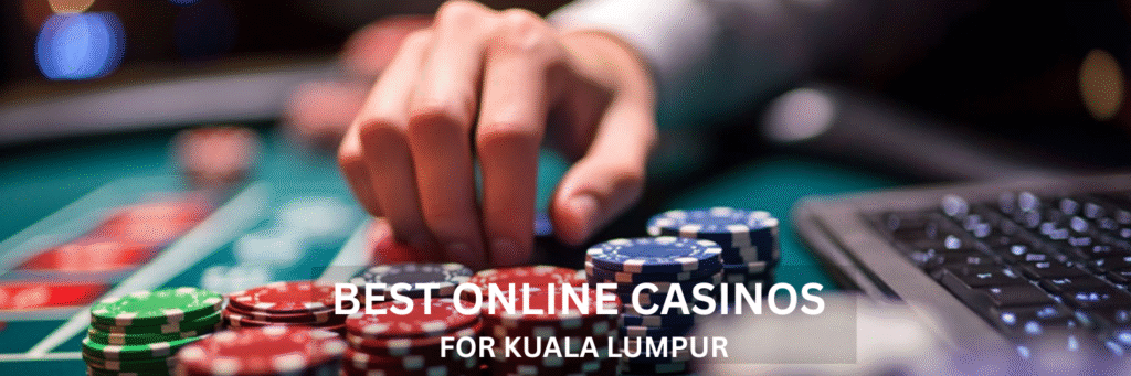 Best Online casino for Kuala Lumpur