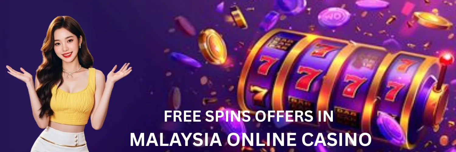 FREE SPINS IN MALAYSIA